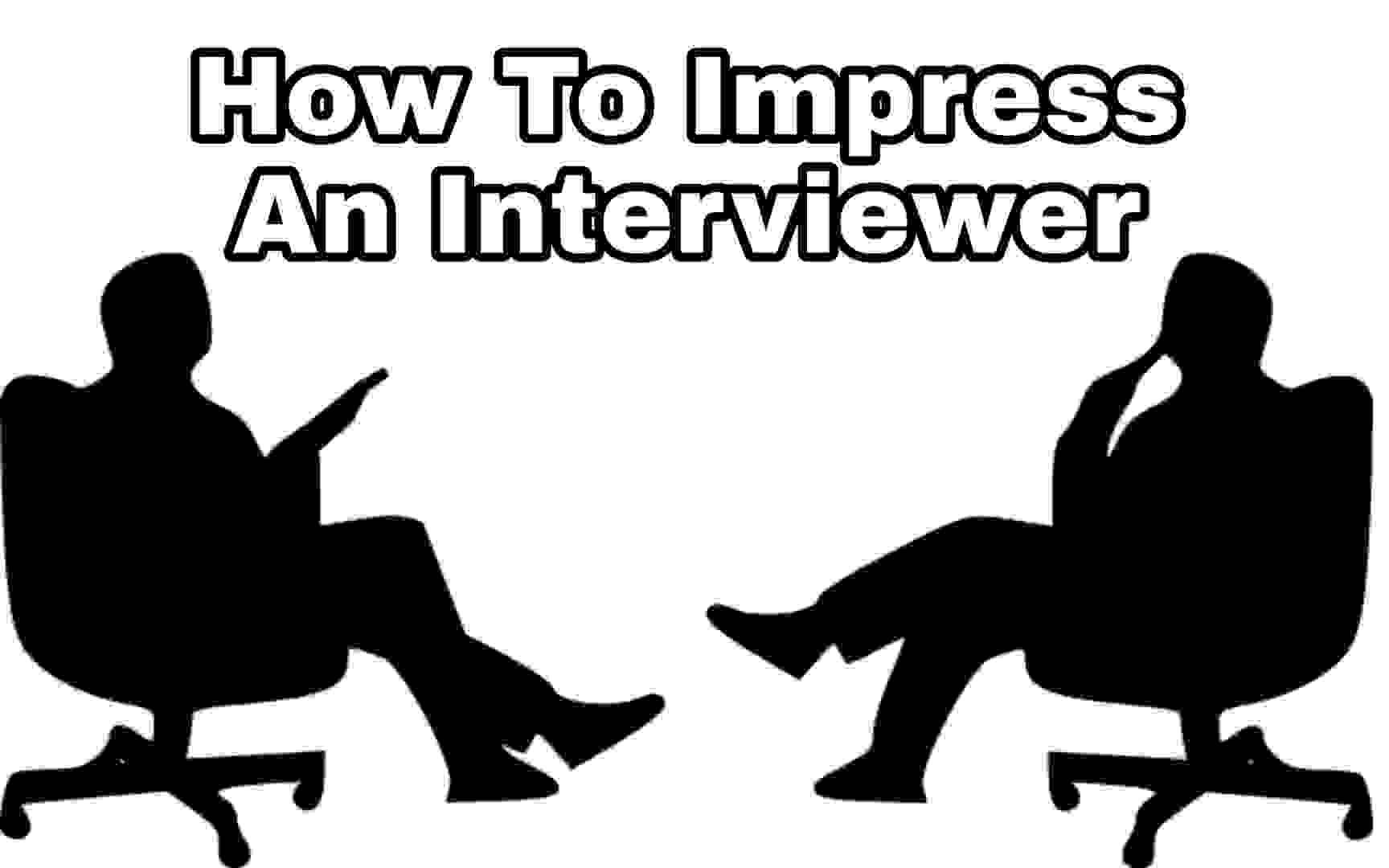 how to impress an interviewer